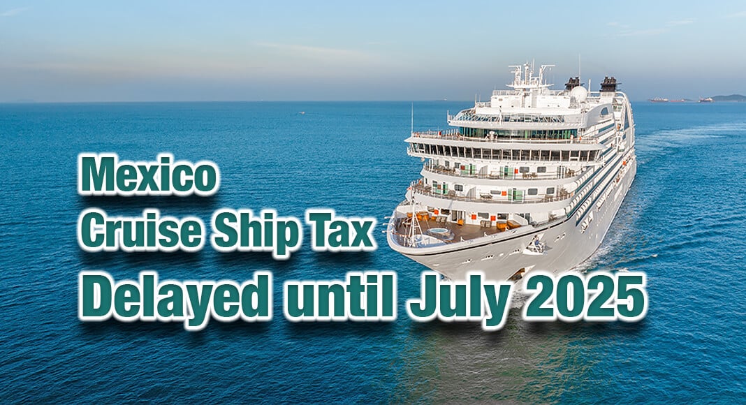 Mexico Cruise Ship Tax Delayed until July 2025