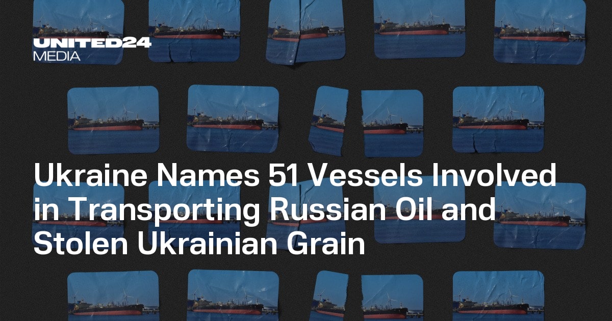 Ukraine Names 51 Vessels Involved in Transporting Russian