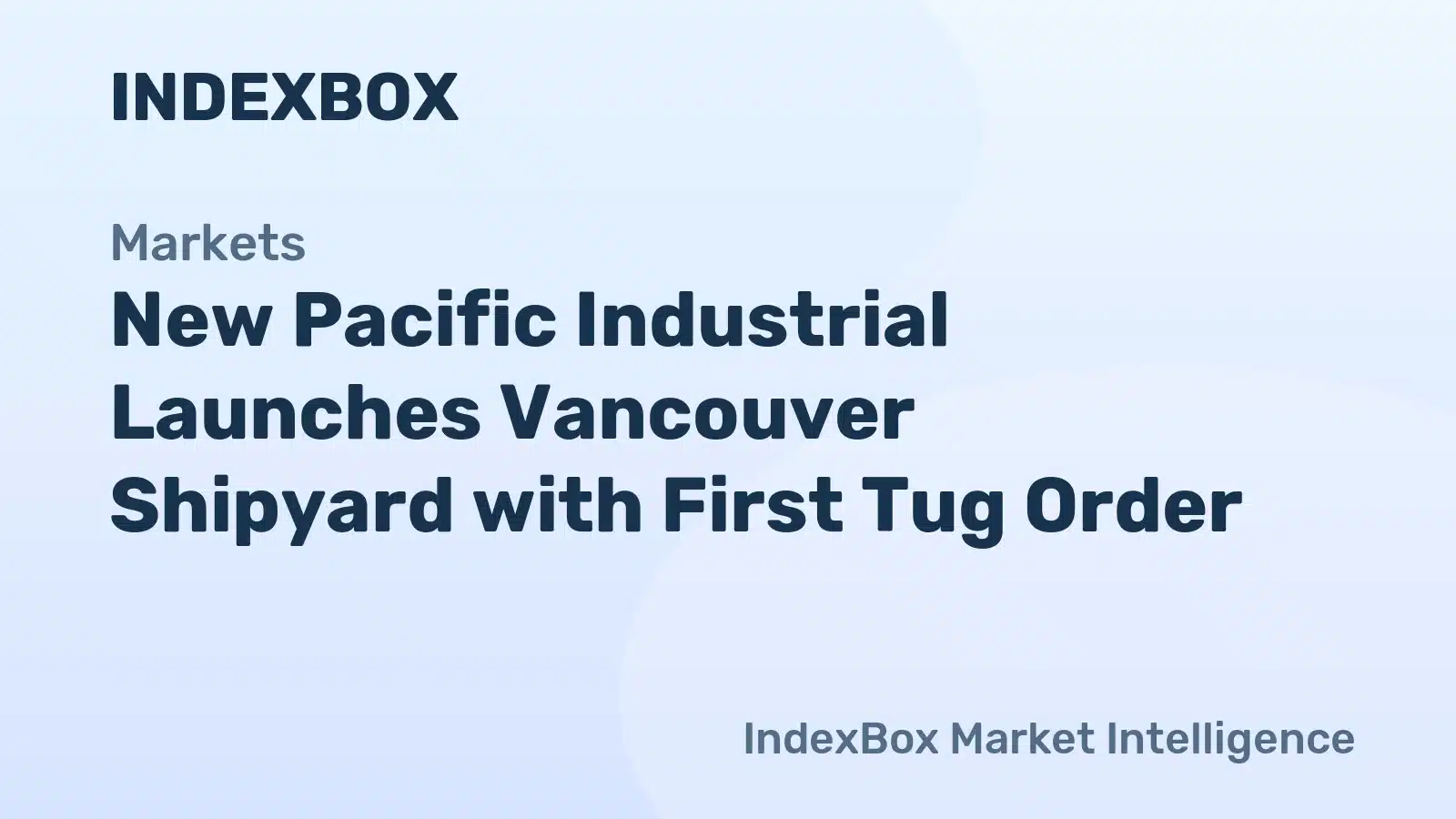 New Pacific Industrial Enters U.S. Shipbuilding with Historic Vancouver Yard -